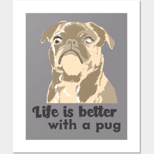 Life is better with a pug Posters and Art